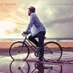 Mat McHugh - Love Come Save Me